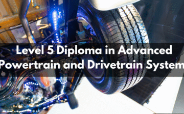 Level 5 Diploma in Advanced Powertrain and Drivetrain Systems